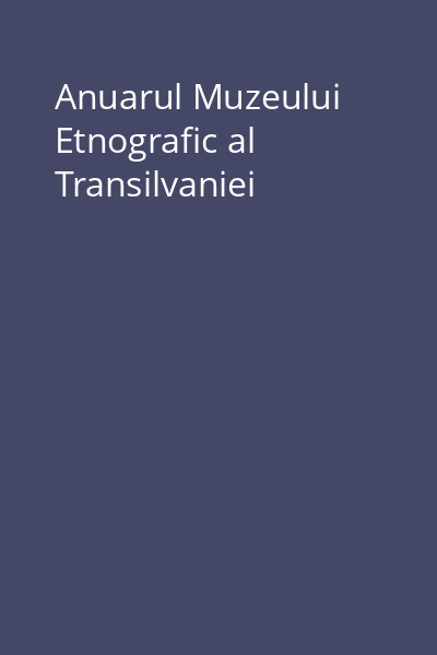 Anuarul Muzeului Etnografic al Transilvaniei