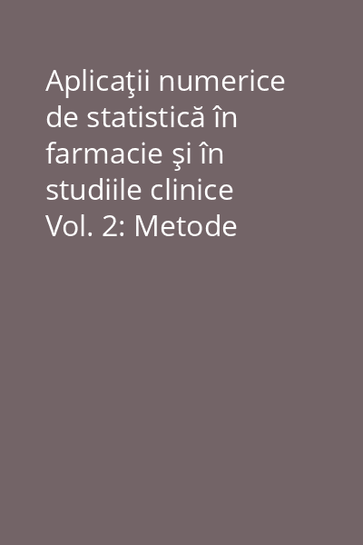 Aplicaţii numerice de statistică în farmacie şi în studiile clinice Vol. 2: Metode computerizate