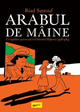 Arabul de mâine : o copilărie petrecută în Orientul Mijlociu (1978-1984)