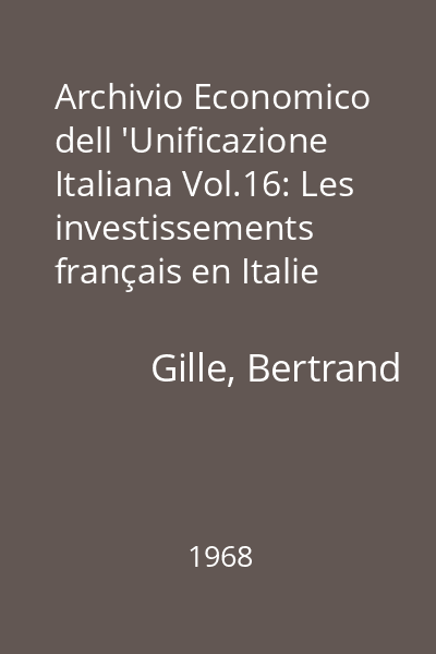 Archivio Economico dell 'Unificazione Italiana Vol.16: Les investissements français en Italie (1815-1914)