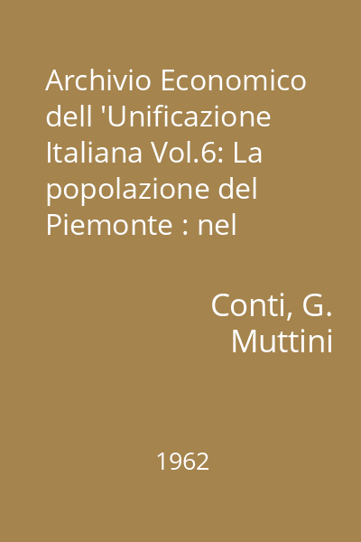 Archivio Economico dell 'Unificazione Italiana Vol.6: La popolazione del Piemonte : nel secolo XIX