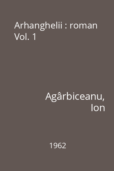 Arhanghelii : roman Vol. 1