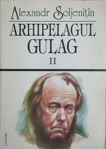 Arhipelagul Gulag 1918-1956 : încercare de investigaţie literară Vol.2: Părţile a treia şi a patra