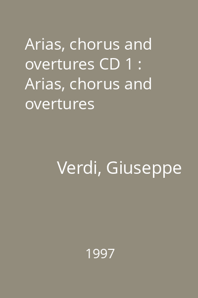 Arias, chorus and overtures CD 1 : Arias, chorus and overtures