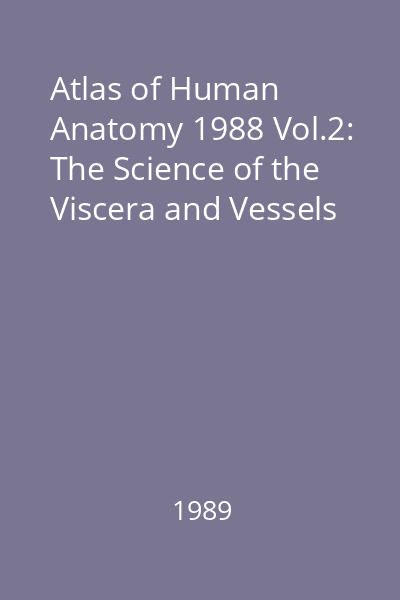 Atlas of Human Anatomy 1988 Vol.2: The Science of the Viscera and Vessels
