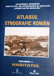 Atlasul etnografic român = Romanian ethnographic atlas = Atlas ethnographique roumain = Der Rumänische Volskskundeatlas Vol. 1: Habitatul