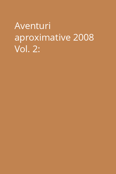 Aventuri aproximative 2008 Vol. 2: