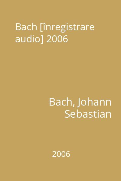 Bach [înregistrare audio] 2006