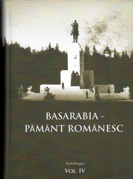 Basarabia - pământ românesc : antologie Vol. 4