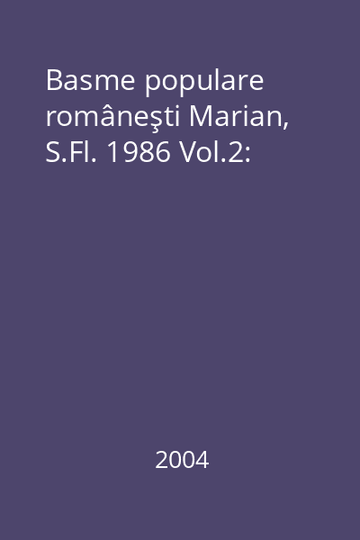 Basme populare româneşti Marian, S.Fl. 1986 Vol.2: