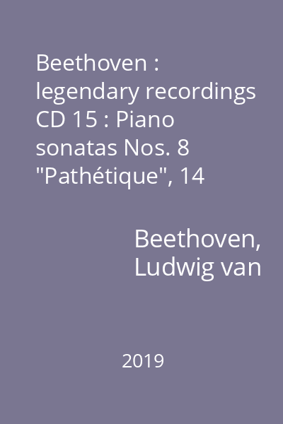 Beethoven : legendary recordings CD 15 : Piano sonatas Nos. 8 "Pathétique", 14 "Moonlight" and 23 "Appassionata"