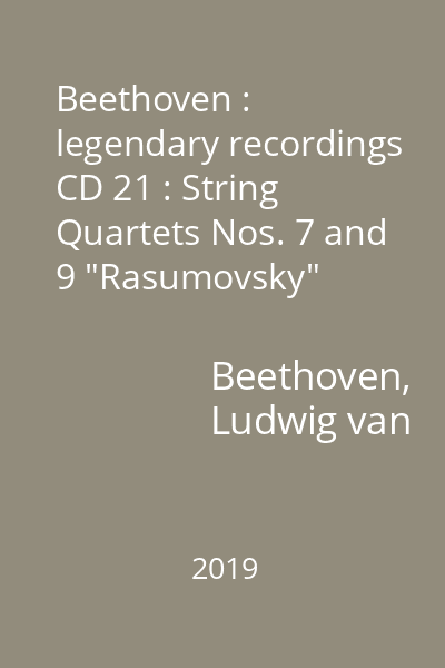 Beethoven : legendary recordings CD 21 : String Quartets Nos. 7 and 9 "Rasumovsky"
