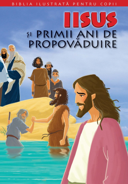 Biblia ilustrată pentru copii Vol. 8 : Iisus şi primii ani de propovăduire