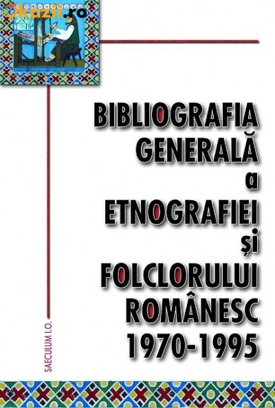 Bibliografia generală a etnografiei şi folclorului românesc [Vol. 6] : 1970 - 1995
