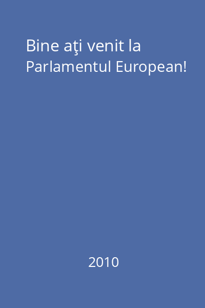 Bine aţi venit la Parlamentul European! 2010