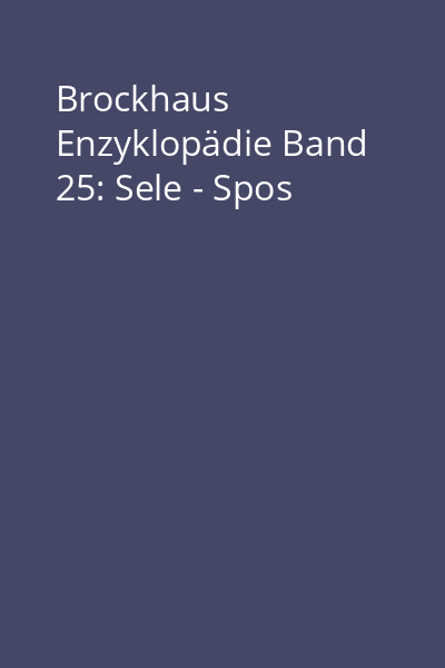 Brockhaus Enzyklopädie Band 25: Sele - Spos