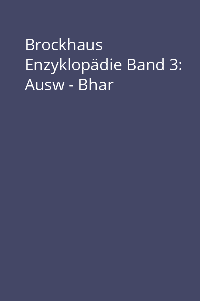 Brockhaus Enzyklopädie Band 3: Ausw - Bhar