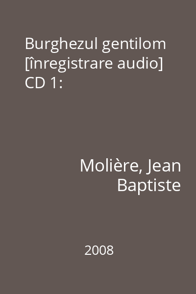 Burghezul gentilom [înregistrare audio] CD 1: