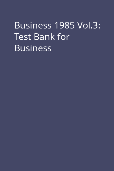 Business 1985 Vol.3: Test Bank for Business