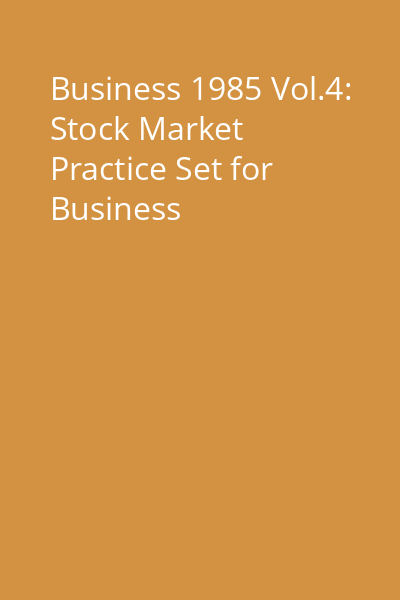 Business 1985 Vol.4: Stock Market Practice Set for Business