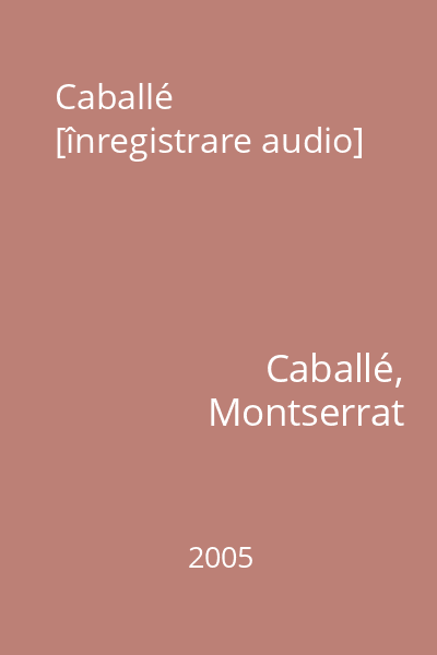 Caballé [înregistrare audio]