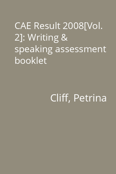 CAE Result 2008[Vol. 2]: Writing & speaking assessment booklet
