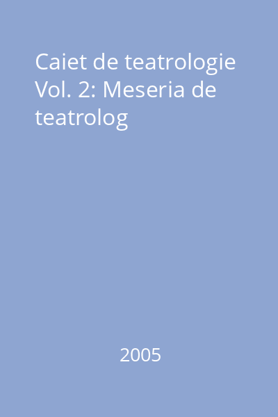 Caiet de teatrologie Vol. 2: Meseria de teatrolog