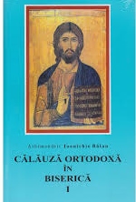 Călăuză ortodoxă Vol. 1 : Călăuză ortodoxă în biserică