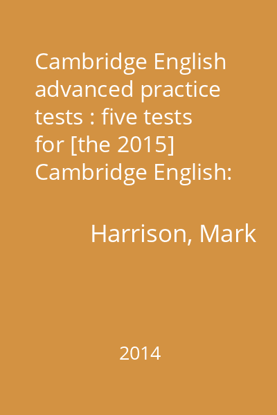 Cambridge English advanced practice tests : five tests for [the 2015] Cambridge English: advanced exam CD 1 : Tests 1-2