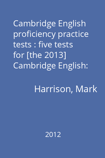 Cambridge English proficiency practice tests : five tests for [the 2013] Cambridge English: proficiency CD 1 : Tests 1-2