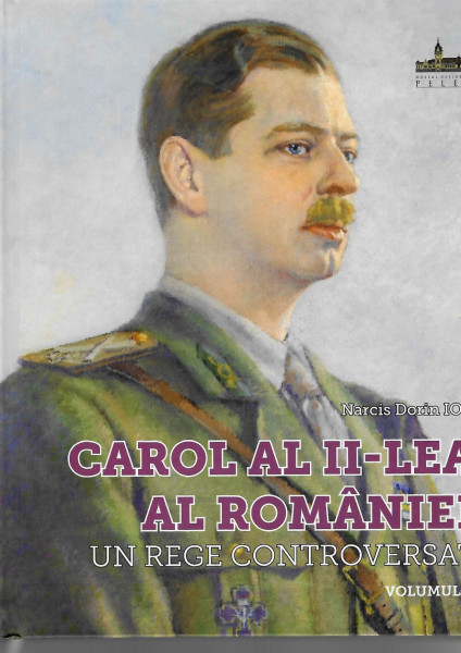 Carol al II-lea al României : un rege controversat Vol. 2