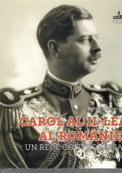 Carol al II-lea al României : un rege controversat Vol. 3