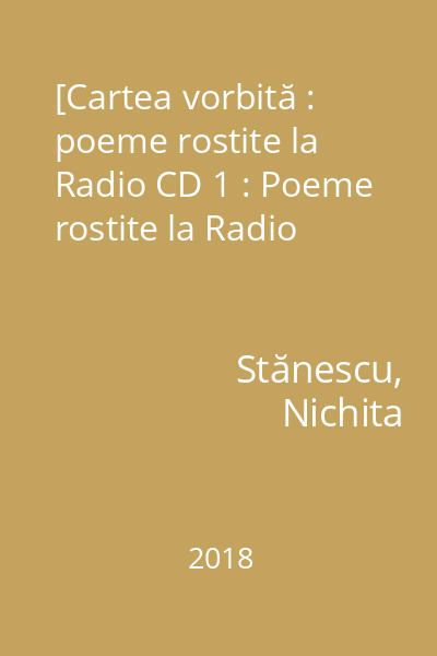 [Cartea vorbită : poeme rostite la Radio : (1964-1983)] CD 1 : Poeme rostite la Radio