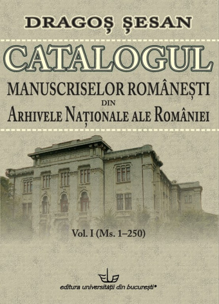 Catalogul manuscriselor româneşti din Arhivele Naţionale ale României