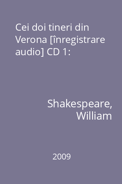 Cei doi tineri din Verona [înregistrare audio] CD 1: