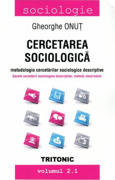 Cercetarea sociologică Vol. 2.1 : Metodologia cercetărilor sociologice descriptive : [bazele cercetării sociologice descrptive ; metoda observaţiei]