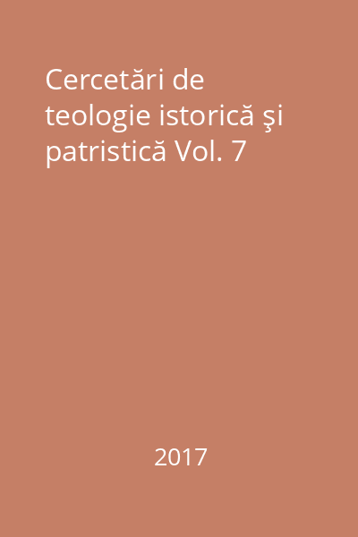 Cercetări de teologie istorică şi patristică Vol. 7