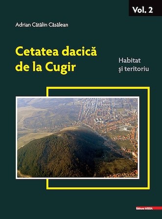 Cetatea dacică de la Cugir = The dacian fortress at Cugir Vol. 2 : Habitat şi teritoriu