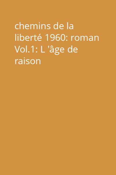chemins de la liberté 1960: roman Vol.1: L 'âge de raison