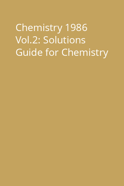Chemistry 1986 Vol.2: Solutions Guide for Chemistry