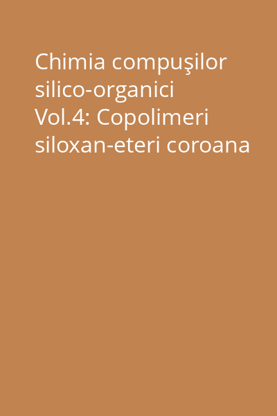 Chimia compuşilor silico-organici Vol.4: Copolimeri siloxan-eteri coroana