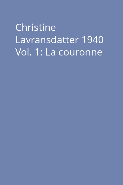 Christine Lavransdatter 1940 Vol. 1: La couronne