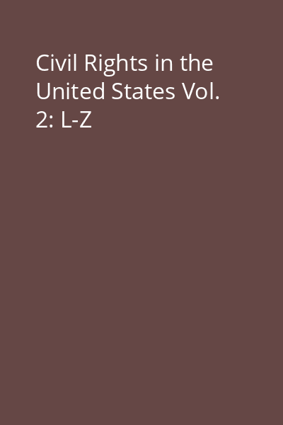 Civil Rights in the United States Vol. 2: L-Z