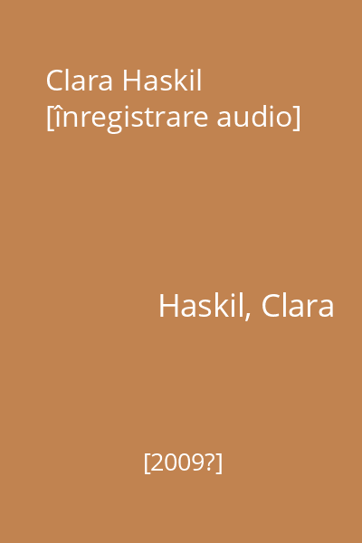 Clara Haskil [înregistrare audio]