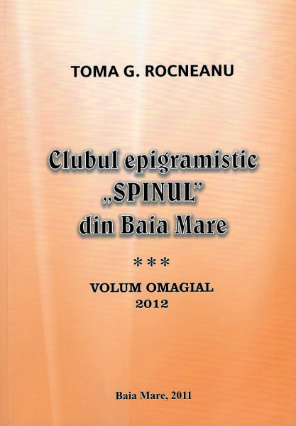 Clubul epigramistic „Spinul” din Baia Mare Vol. 3 : 2012 : volum omagial