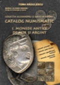 Colecţia Alexandru şi Aristia Aman : catalog numismatic Vol. 1: Monede antice de aur şi argint