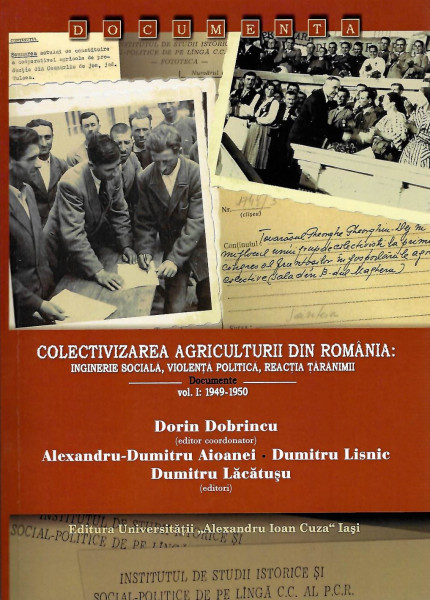 Colectivizarea agriculturii din România : inginerie socială, violenţă politică, reacţia ţărănimii
