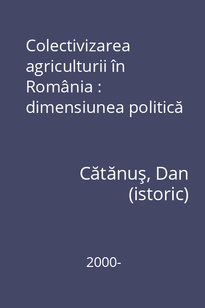 Colectivizarea agriculturii în România : dimensiunea politică