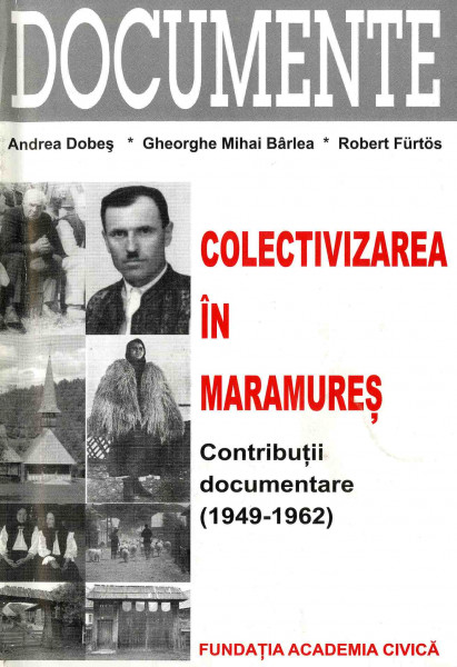 Colectivizarea în Maramureş Vol. 1 : Contribuţii documentare (1949-1962)