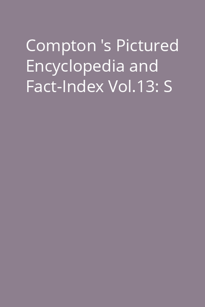 Compton 's Pictured Encyclopedia and Fact-Index Vol.13: S